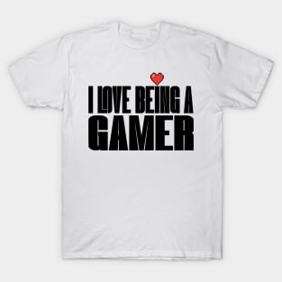 I Love Being a Gamer T-Shirt